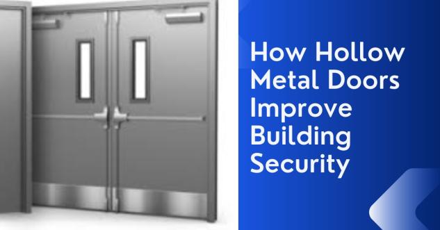 How Hollow Metal Doors Improve Building Security
